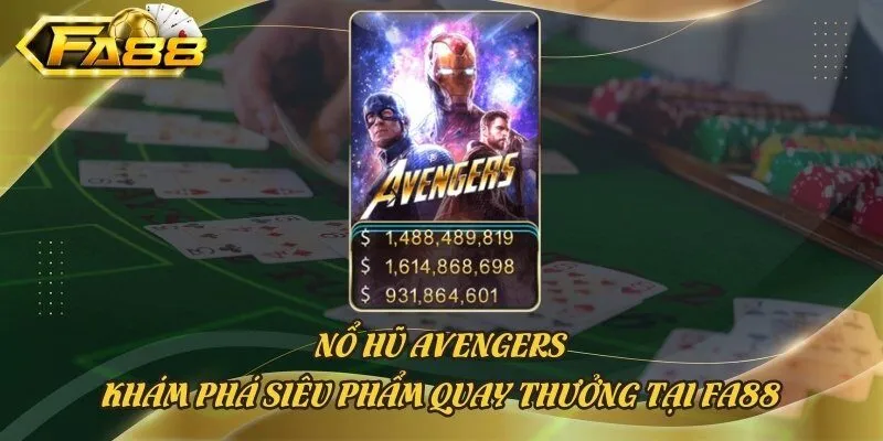Nổ Hũ Avengers - Hé Lộ Mẹo Săn Jackpot Thắng Thưởng Bạc Tỷ